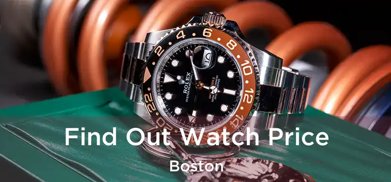 Find Out Watch Price Boston