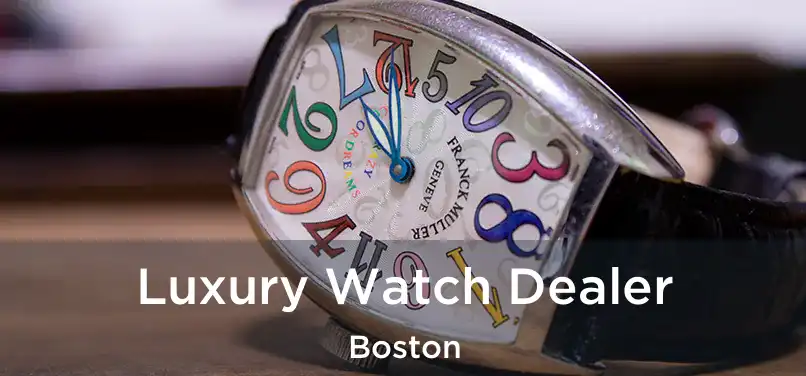 Luxury Watch Dealer Boston