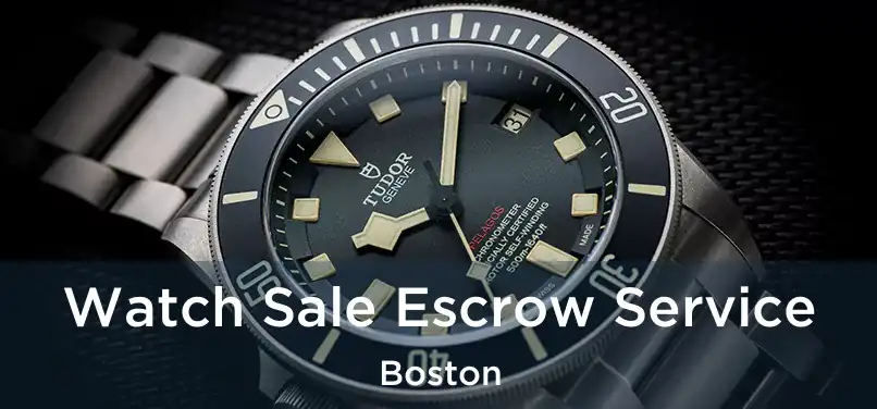 Watch Sale Escrow Service Boston