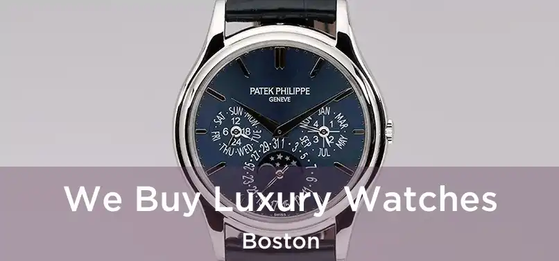 We Buy Luxury Watches Boston